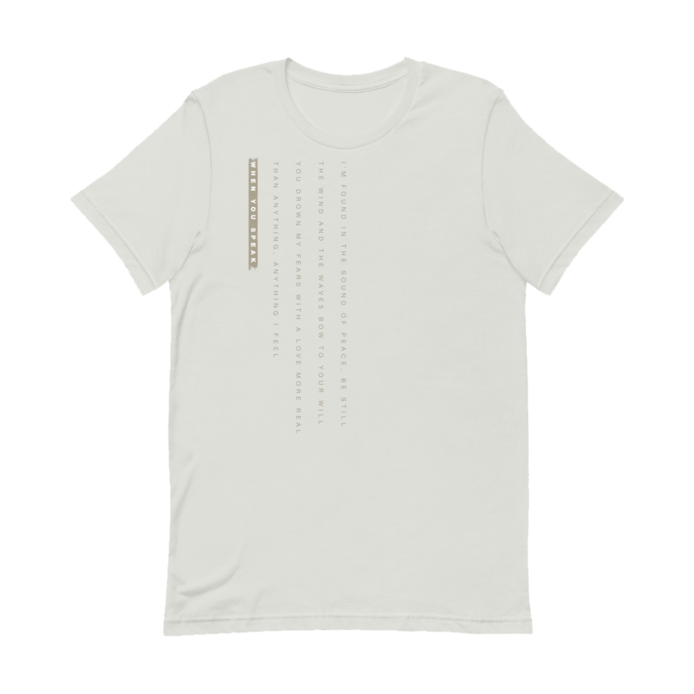When You Speak T-Shirt (Light)