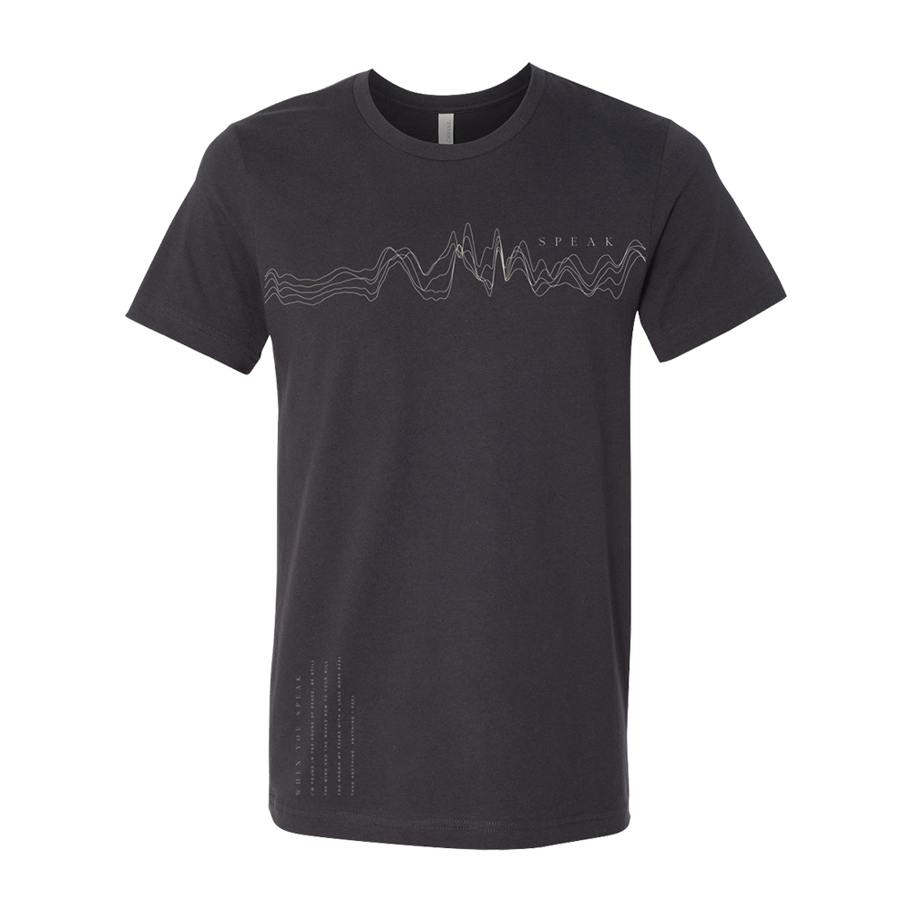 When You Speak T-Shirt (Dark)
